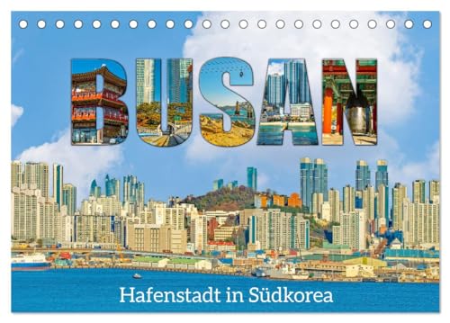 Busan - Hafenstadt in Südkorea (Tischkalender 2025 DIN A5 quer), CALVENDO Monatskalender: Facettenreiche Metropole an der Küste des Pazifischen Ozeans. (CALVENDO Orte) von Calvendo