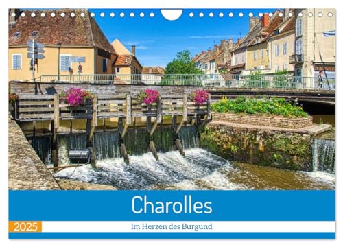 Charolles - Im Herzen des Burgund (Wandkalender 2025 DIN A4 quer), CALVENDO Monatskalender von CALVENDO