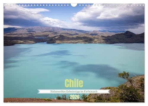 Chile - Südamerikas Geheimtipp im Farbrausch (Wandkalender 2026 DIN A3 quer), CALVENDO Monatskalender von CALVENDO