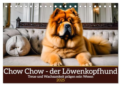 Chow Chow - der Löwenkopfhund (Tischkalender 2025 DIN A5 quer), CALVENDO Monatskalender von CALVENDO