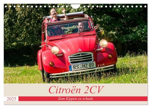 Citroën 2 CV - Zum Kippen zu schade (Wandkalender 2025 DIN A4 quer), CALVENDO Monatskalender von CALVENDO