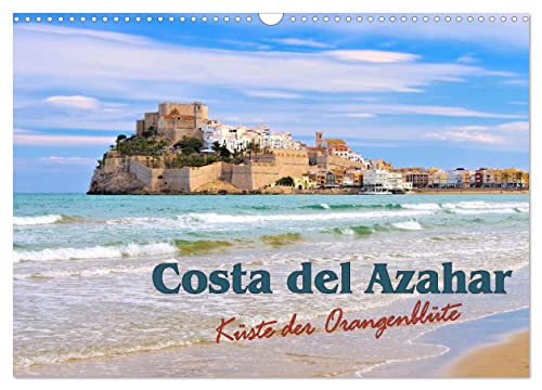 Costa del Azahar - Küste der Orangenblüte (Wandkalender 2025 DIN A3 quer), CALVENDO Monatskalender von CALVENDO