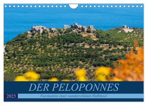 DER PELOPONNES (Wandkalender 2025 DIN A4 quer), CALVENDO Monatskalender von CALVENDO