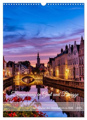 Dämmerung in Gent und Brügge (Wandkalender 2025 DIN A3 hoch), CALVENDO Monatskalender von CALVENDO