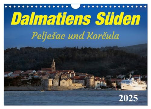 Dalmatiens Süden, Peljesac und Korcula (Wandkalender 2025 DIN A4 quer), CALVENDO Monatskalender von CALVENDO