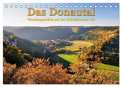 Das Donautal - Wanderparadies auf der Schwäbischen Alb (Tischkalender 2026 DIN A5 quer), CALVENDO Monatskalender: Bilder eines Jahres vom oberen Donautal (CALVENDO Orte) von Calvendo