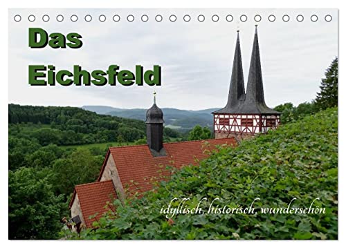 Das Eichsfeld - idyllisch, historisch, wunderschön (Tischkalender 2025 DIN A5 quer), CALVENDO Monatskalender von CALVENDO