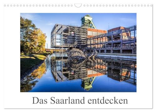 Das Saarland entdecken (Wandkalender 2025 DIN A3 quer), CALVENDO Monatskalender: Das Saarland kennt man als Industrieland. Es bezaubert aber auch ... architektonische Highlights. (CALVENDO Orte) von CALVENDO