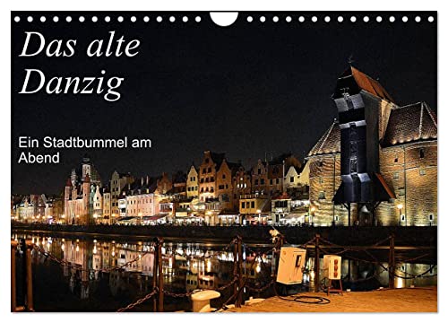Das alte Danzig - Ein Stadtbummel am Abend (Wandkalender 2025 DIN A4 quer), CALVENDO Monatskalender von CALVENDO