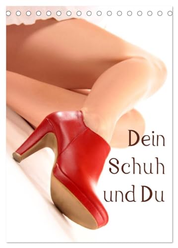 Dein Schuh und Du (Tischkalender 2025 DIN A5 hoch), CALVENDO Monatskalender: Mörderische High Heels und Pumps aufregend sinnlich fotografiert, mehr als nur Alltagschuhe (CALVENDO Hobbys) von CALVENDO