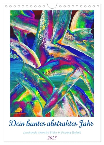 Dein buntes abstraktes Jahr (Wandkalender 2025 DIN A4 hoch), CALVENDO Monatskalender von CALVENDO
