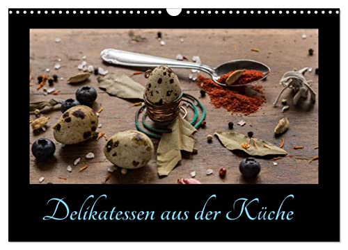 Delikatessen aus der Küche (Wandkalender 2025 DIN A3 quer), CALVENDO Monatskalender von CALVENDO