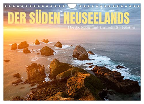 Der Süden Neuseelands: Berge, Seen und traumhafte Küsten (Wandkalender 2025 DIN A4 quer), CALVENDO Monatskalender von CALVENDO