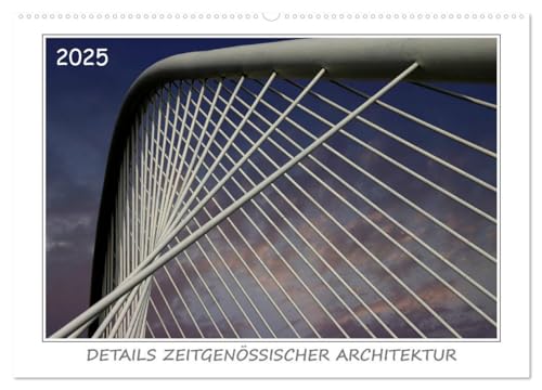 Details zeitgenössischer Architektur (Wandkalender 2025 DIN A2 quer), CALVENDO Monatskalender von CALVENDO