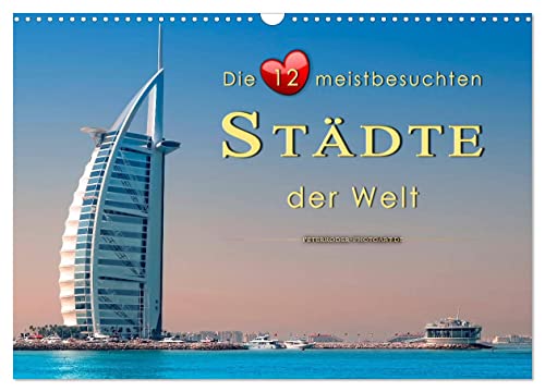 Die 12 meistbesuchten Städte der Welt (Wandkalender 2025 DIN A3 quer), CALVENDO Monatskalender von CALVENDO