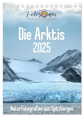 Die Arktis - Naturfotografien aus Spitzbergen (Tischkalender 2025 DIN A5 hoch), CALVENDO Monatskalender von CALVENDO