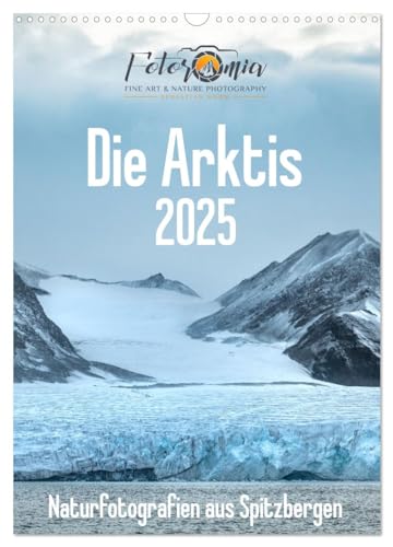 Die Arktis - Naturfotografien aus Spitzbergen (Wandkalender 2025 DIN A3 hoch), CALVENDO Monatskalender von CALVENDO