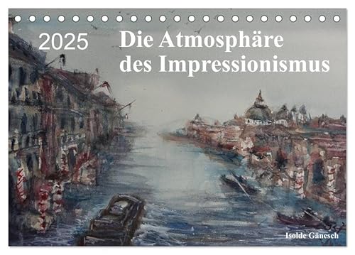 Die Atmosphäre des Impressionismus (Tischkalender 2025 DIN A5 quer), CALVENDO Monatskalender: Die Zusammenfassung verschiedener Aquarellmotive. (CALVENDO Kunst)