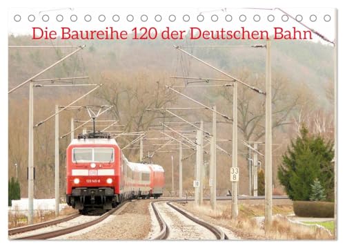 Die Baureihe 120 der Deutschen Bahn (Tischkalender 2025 DIN A5 quer), CALVENDO Monatskalender von CALVENDO