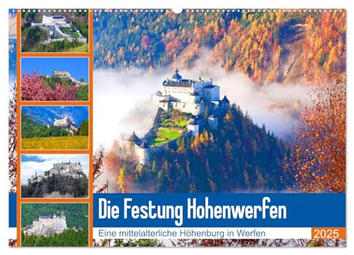 Die Festung Hohenwerfen (Wandkalender 2025 DIN A2 quer), CALVENDO Monatskalender: Impressionen von der mittelalterlichen Höhenburg in Werfen (CALVENDO Orte) von Calvendo