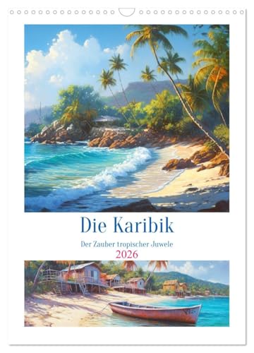 Die Karibik. Der Zauber tropischer Juwele (Wandkalender 2026 DIN A3 hoch), CALVENDO Monatskalender von CALVENDO