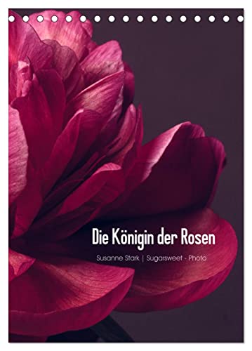 Die Königin der Rosen (Tischkalender 2025 DIN A5 hoch), CALVENDO Monatskalender von CALVENDO