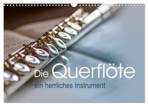 Die Querflöte, ein herrliches Instrument (Wandkalender 2025 DIN A3 quer), CALVENDO Monatskalender von CALVENDO