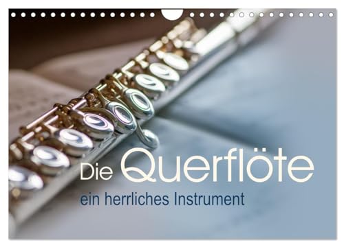 Die Querflöte, ein herrliches Instrument (Wandkalender 2025 DIN A4 quer), CALVENDO Monatskalender von CALVENDO