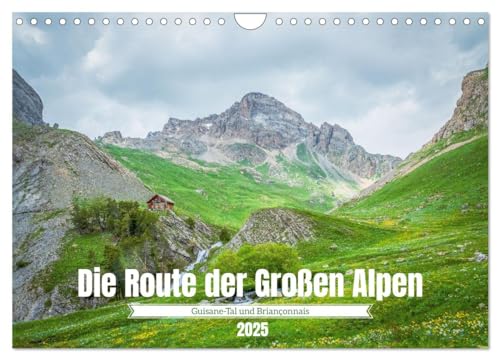 Die Route der Großen Alpen - Das Guisane-Tal und Briançonnais (Wandkalender 2025 DIN A4 quer), CALVENDO Monatskalender von CALVENDO