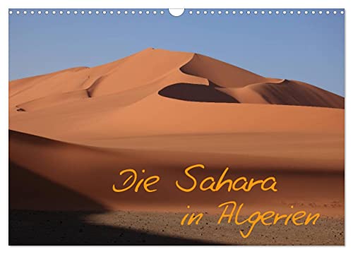 Die Sahara in Algerien (Wandkalender 2025 DIN A3 quer), CALVENDO Monatskalender: Menschen und Landschaften in der Sahara (CALVENDO Natur) von CALVENDO