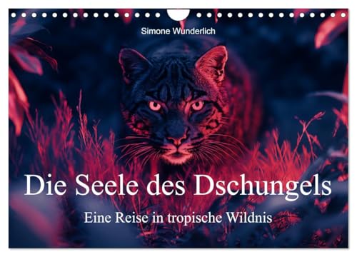 Die Seele des Dschungels - Eine Reise in tropische Wildnis (Wandkalender 2025 DIN A4 quer), CALVENDO Monatskalender von CALVENDO