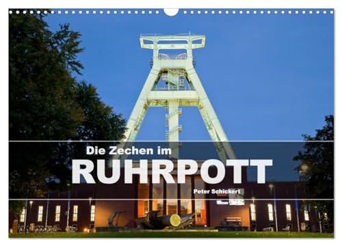 Die Zechen im Ruhrpott (Wandkalender 2025 DIN A3 quer), CALVENDO Monatskalender von CALVENDO