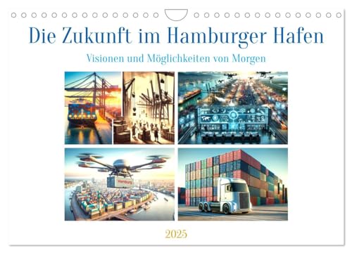 Die Zukunft im Hamburger Hafen: Visionen und Möglichkeiten von Morgen. (Wandkalender 2025 DIN A4 quer), CALVENDO Monatskalender