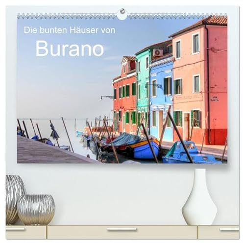 Die bunten Häuser von Burano (hochwertiger Premium Wandkalender 2026 DIN A2 quer), Kunstdruck in Hochglanz: Burano ist die kleine Schwester Venedigs - ... gelegen an ruhigen Kanälen. (CALVENDO Orte) von Calvendo