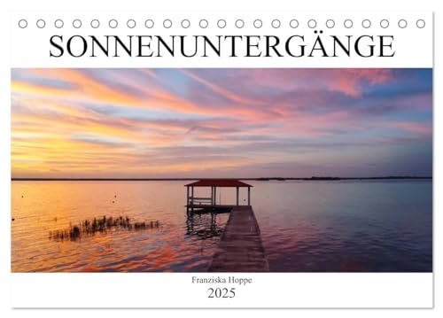 Die schönsten Sonnenuntergänge der Welt (Tischkalender 2025 DIN A5 quer), CALVENDO Monatskalender von CALVENDO