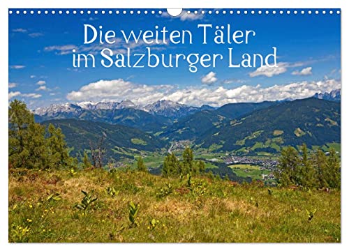 Die weiten Täler im Salzburger Land (Wandkalender 2025 DIN A3 quer), CALVENDO Monatskalender von CALVENDO