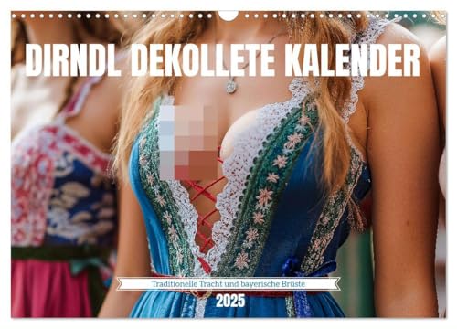 Dirndl Dekollete Kalender – Traditionelle Tracht und bayerische Brüste (Wandkalender 2025 DIN A3 quer), CALVENDO Monatskalender von CALVENDO