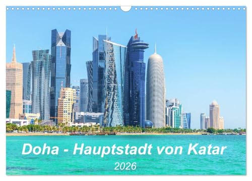 Doha - Hauptstadt von Katar (Wandkalender 2026 DIN A3 quer), CALVENDO Monatskalender: Atemberaubende Stadt am Persischen Golf (CALVENDO Orte) von Calvendo