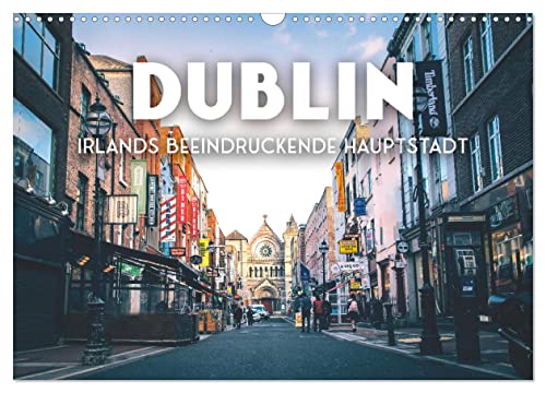Dublin - Irlands beeindruckende Hauptstadt. (Wandkalender 2025 DIN A3 quer), CALVENDO Monatskalender von CALVENDO