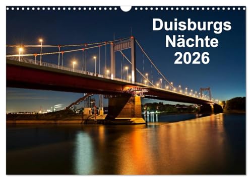 Duisburgs Nächte (Wandkalender 2026 DIN A3 quer), CALVENDO Monatskalender: Nachtfotos aus Duisburg, Stadt und Industrie (CALVENDO Orte) von Calvendo