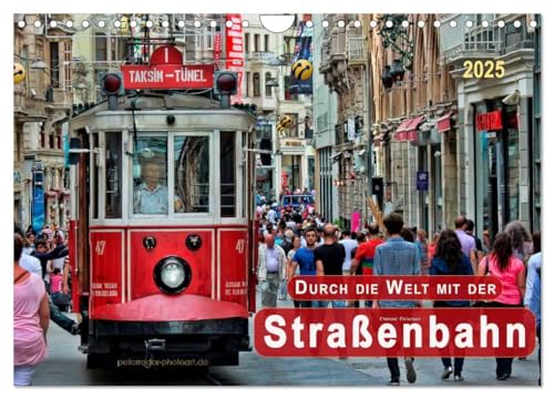 Durch die Welt mit der Straßenbahn (Wandkalender 2025 DIN A4 quer), CALVENDO Monatskalender von CALVENDO