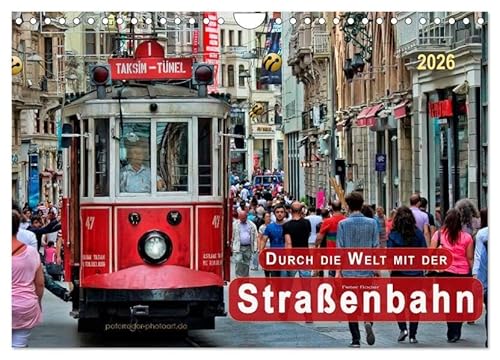 Durch die Welt mit der Straßenbahn (Wandkalender 2026 DIN A4 quer), CALVENDO Monatskalender: Personenbeförderung zwischen Nostalgie und Moderne. (CALVENDO Mobilitaet) von Calvendo