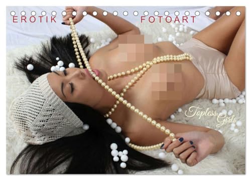 EROTIK FOTOART - Topless Girls (Tischkalender 2025 DIN A5 quer), CALVENDO Monatskalender: Aktfotokalender - schöne Frauen sexy fotografiert (CALVENDO Erotik) von CALVENDO
