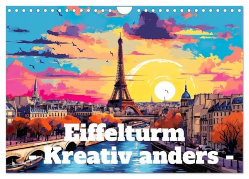 Eiffelturm: Kreativ anders (Wandkalender 2025 DIN A4 quer), CALVENDO Monatskalender von CALVENDO
