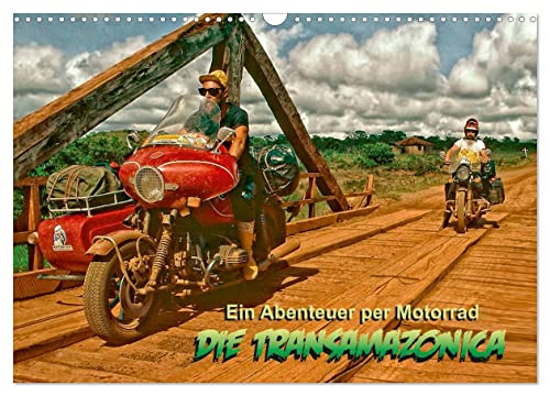 Ein Abenteuer per Motorrad - DIE TRANSAMAZONICA (Wandkalender 2026 DIN A3 quer), CALVENDO Monatskalender: Amazonien - das ultimative Motorradabenteuer ! (CALVENDO Natur) von CALVENDO