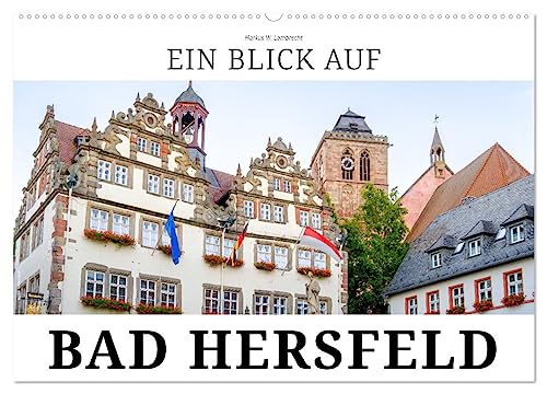 Ein Blick auf Bad Hersfeld (Wandkalender 2026 DIN A2 quer), CALVENDO Monatskalender: Bad Hersfeld - die Festspiel- und Kurstadt (CALVENDO Orte) von Calvendo