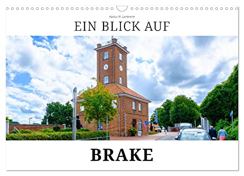 Ein Blick auf Brake (Wandkalender 2025 DIN A3 quer), CALVENDO Monatskalender von CALVENDO