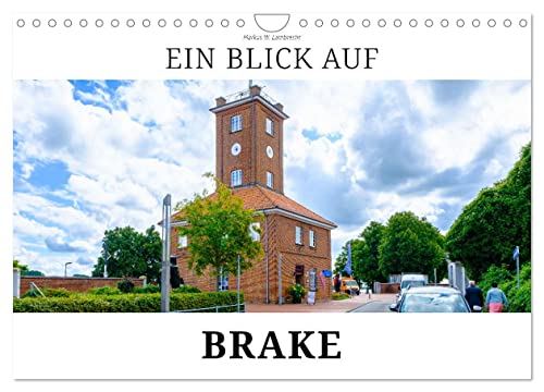 Ein Blick auf Brake (Wandkalender 2025 DIN A4 quer), CALVENDO Monatskalender von CALVENDO