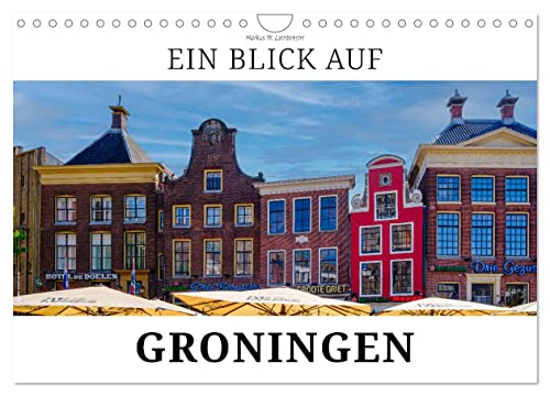 Ein Blick auf Groningen (Wandkalender 2025 DIN A4 quer), CALVENDO Monatskalender von CALVENDO
