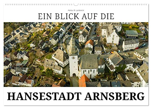 Ein Blick auf die Hansestadt Arnsberg (Wandkalender 2026 DIN A2 quer), CALVENDO Monatskalender von CALVENDO